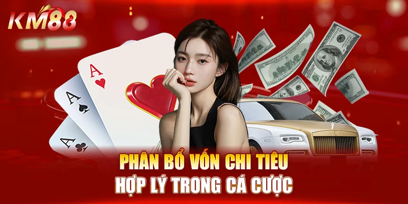 Phân bổ vốn chi tiêu hợp lý trong cá cược