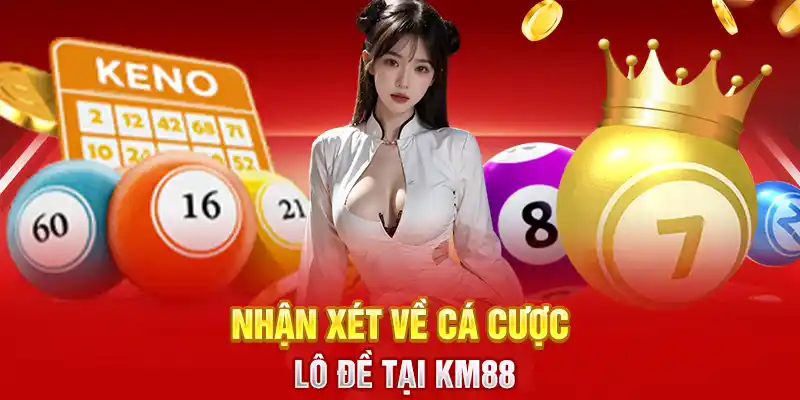 Nhận xét về cá cược lô đề tại KM88