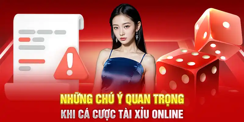 Những chú ý quan trọng khi cá cược tài xỉu online