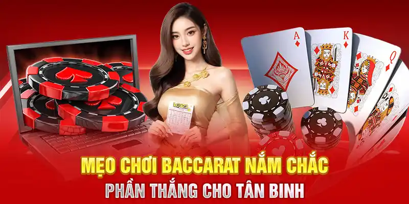 Mẹo chơi Baccarat nắm chắc phần thắng cho tân binh