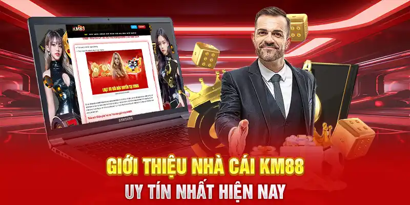 Giới thiệu nhà cái KM88 uy tín nhất hiện nay