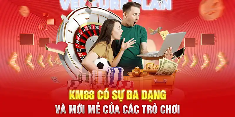 km88 có Sự đa dạng và mới mẻ của các trò chơi