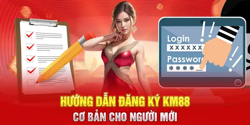 hướng dẫn đăng ký KM88 cơ bản cho người mới